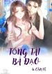 TỔNG TÀI BÁ ĐẠO LÀ CẬN VỆ